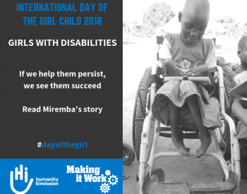 text reads international day of the girl child 2018 - girls with disabilities. If we help them persist, we see them succeed. Read Miremba's story, #dayofthegirl. MIW and HI logos and the picture of Precious